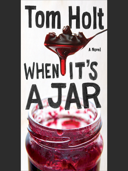 Title details for When It's a Jar by Tom Holt - Available